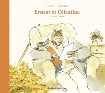 Couverture d'Ernest et Célestine : La Cabane, de Gabrielle Vincent.