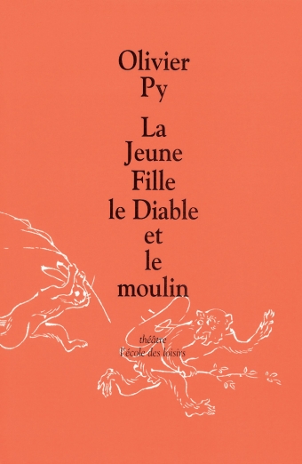 Couverture de La jeune fille, le Diable et le moulin, d'Olivier Py (L'École des loisirs).