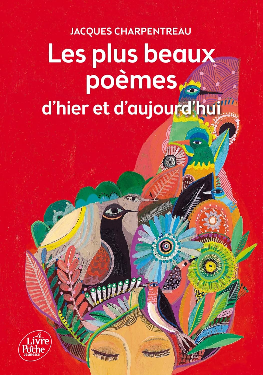 Couverture des Plus beaux poèmes d'hier et d'aujourd'hui, florilège de Jacques Charpentreau (Le Livre de Poche Jeunesse).