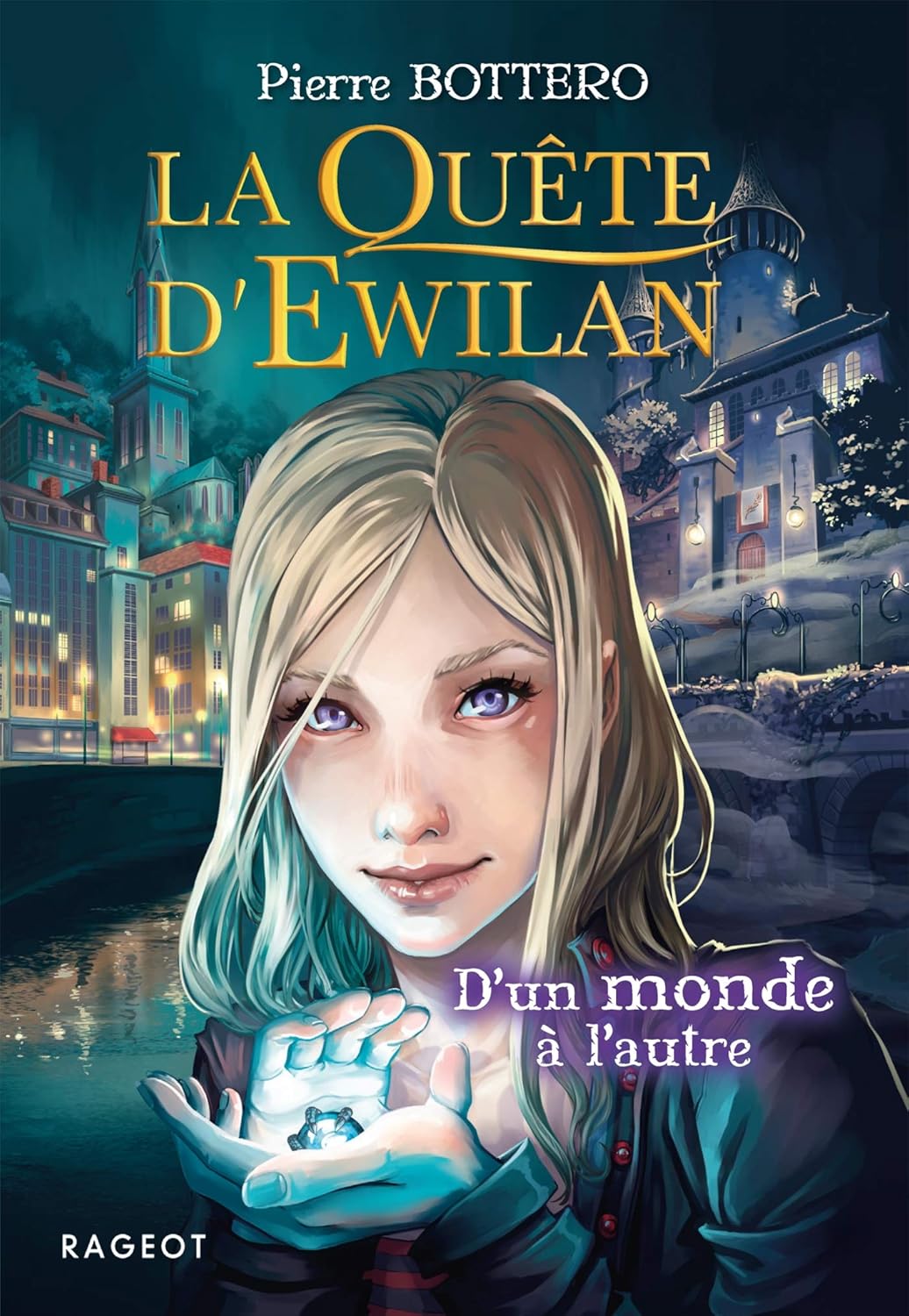 Couverture de La Quête d'Ewilan, tome 1, D'un monde à l'autre, de Pierre Bottero (Rageot).